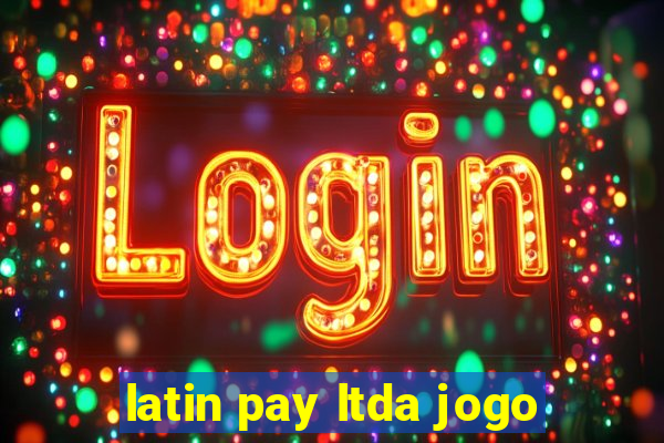 latin pay ltda jogo